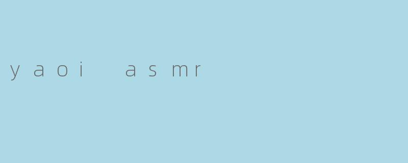 yaoi asmr